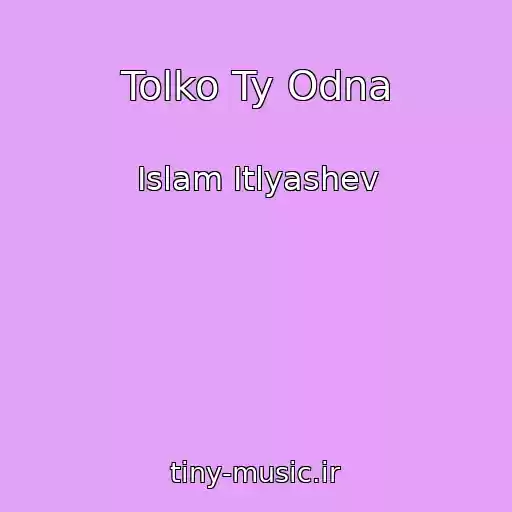 کاور آهنگ Tolko Ty Odna از Islam Itlyashev