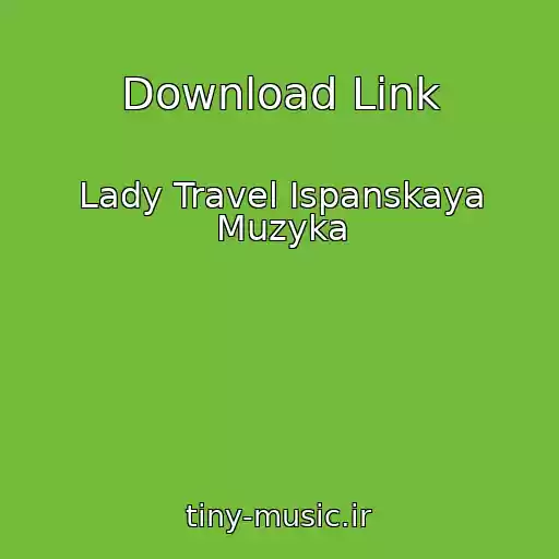 کاور آهنگ Download Link از Lady Travel Ispanskaya Muzyka