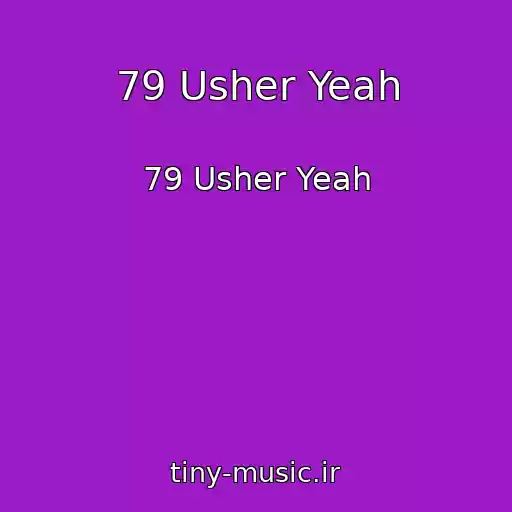 کاور آهنگ 79 Usher Yeah از 79 Usher Yeah