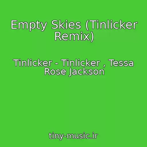 کاور آهنگ Empty Skies (Tinlicker Remix) از Tinlicker - Tinlicker , Tessa Rose Jackson
