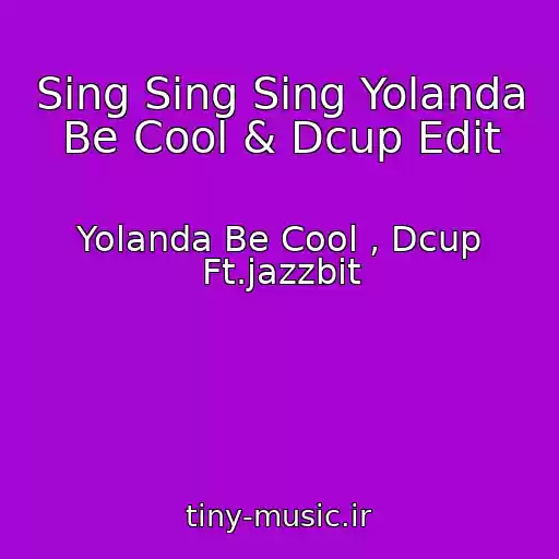کاور آهنگ Sing Sing Sing Yolanda Be Cool & Dcup Edit از Yolanda Be Cool , Dcup Ft.jazzbit