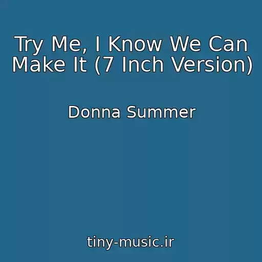 کاور آهنگ Try Me, I Know We Can Make It (7 Inch Version) از Donna Summer