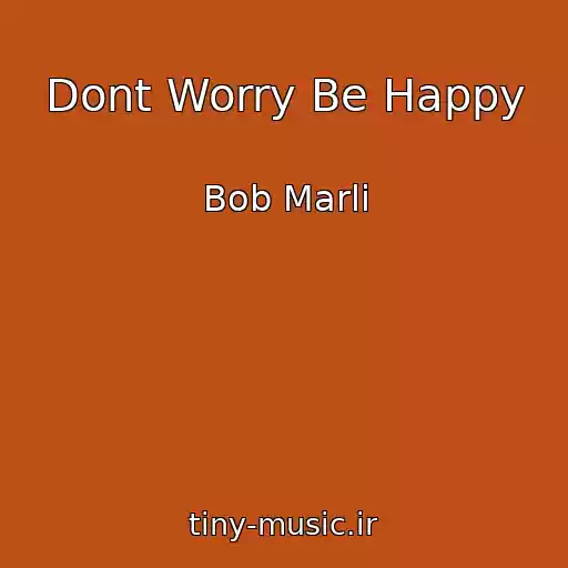 کاور آهنگ Dont Worry Be Happy از Bob Marli