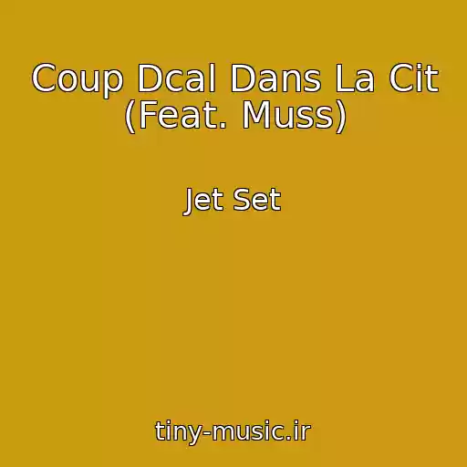کاور آهنگ Coup Dcal Dans La Cit (Feat. Muss) از Jet Set
