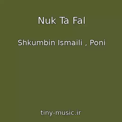 کاور آهنگ Nuk Ta Fal از Shkumbin Ismaili , Poni