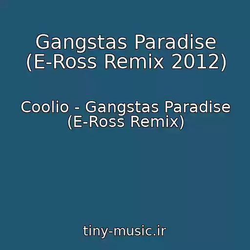 کاور آهنگ Gangstas Paradise (E-Ross Remix 2012) از Coolio - Gangstas Paradise (E-Ross Remix)