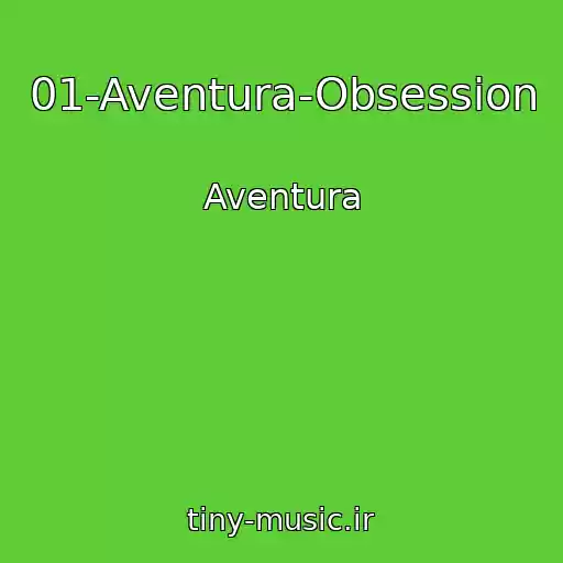کاور آهنگ 01-Aventura-Obsession از Aventura