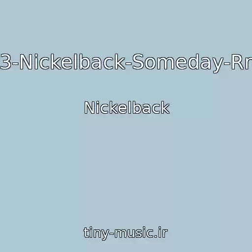 کاور آهنگ 03-Nickelback-Someday-Rns از Nickelback