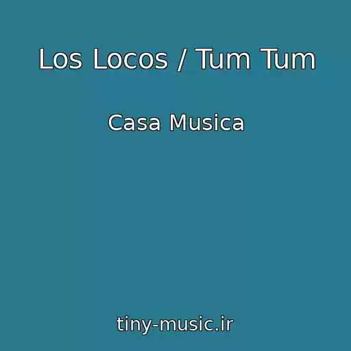 کاور آهنگ Los Locos / Tum Tum از Casa Musica