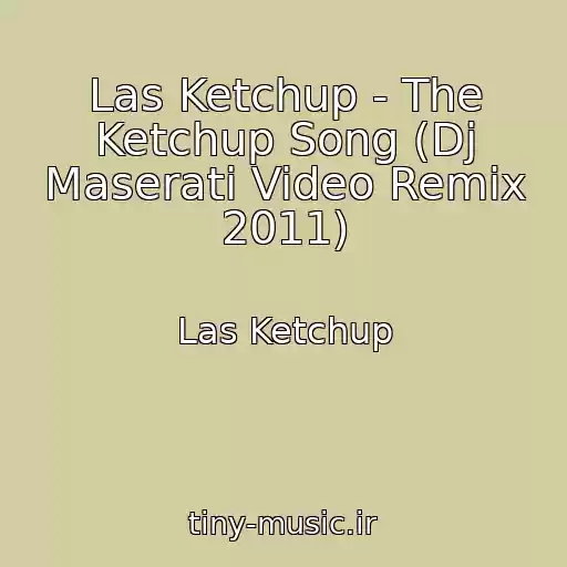 کاور آهنگ Las Ketchup - The Ketchup Song (Dj Maserati Video Remix 2011) از Las Ketchup