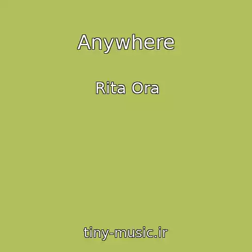 کاور آهنگ Anywhere از Rita Ora