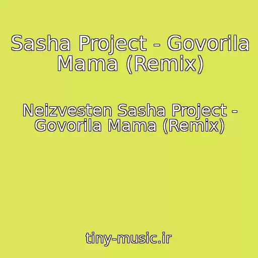 کاور آهنگ Sasha Project - Govorila Mama (Remix) از Neizvesten Sasha Project - Govorila Mama (Remix)