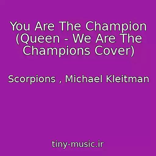 کاور آهنگ You Are The Champion (Queen - We Are The Champions Cover) از Scorpions , Michael Kleitman