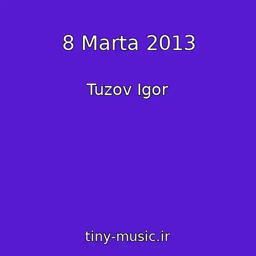 کاور آهنگ 8 Marta 2013 از Tuzov Igor