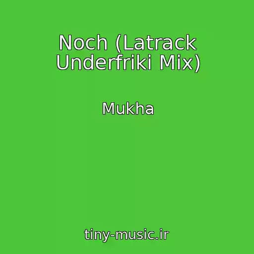 کاور آهنگ Noch (Latrack Underfriki Mix) از Mukha