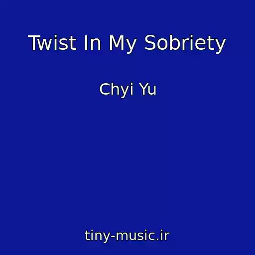 کاور آهنگ Twist In My Sobriety از Chyi Yu