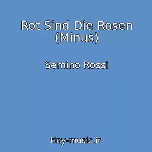 کاور آهنگ Rot Sind Die Rosen (Minus) از Semino Rossi