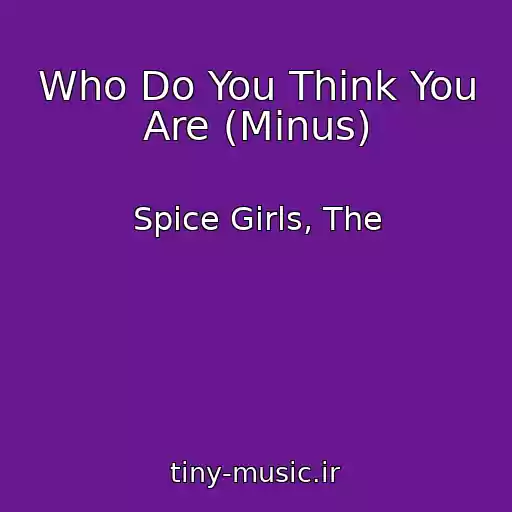 کاور آهنگ Who Do You Think You Are (Minus) از Spice Girls, The