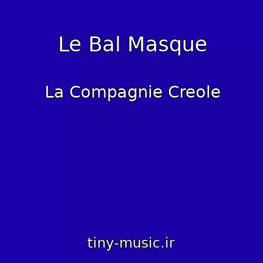 کاور آهنگ Le Bal Masque از La Compagnie Creole