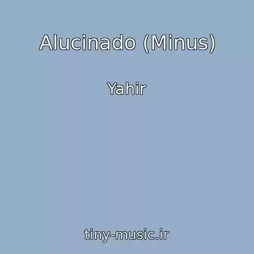 کاور آهنگ Alucinado (Minus) از Yahir