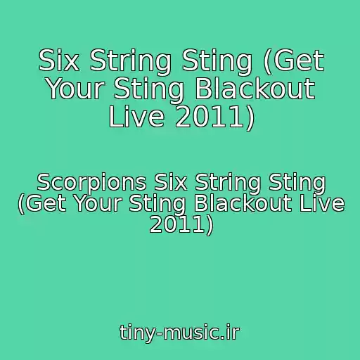 کاور آهنگ Six String Sting (Get Your Sting Blackout Live 2011) از Scorpions Six String Sting (Get Your Sting Blackout Live 2011)