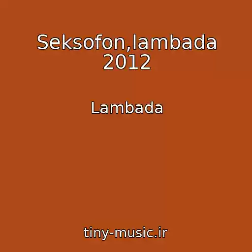 کاور آهنگ Seksofon,lambada 2012 از Lambada