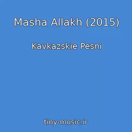 کاور آهنگ Masha Allakh (2015) از Kavkazskie Pesni