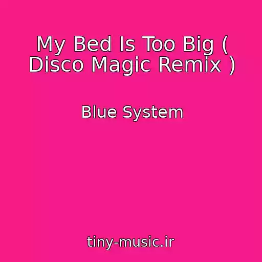 کاور آهنگ My Bed Is Too Big ( Disco Magic Remix ) از Blue System