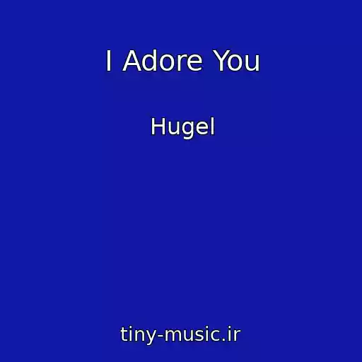 کاور آهنگ I Adore You از Hugel
