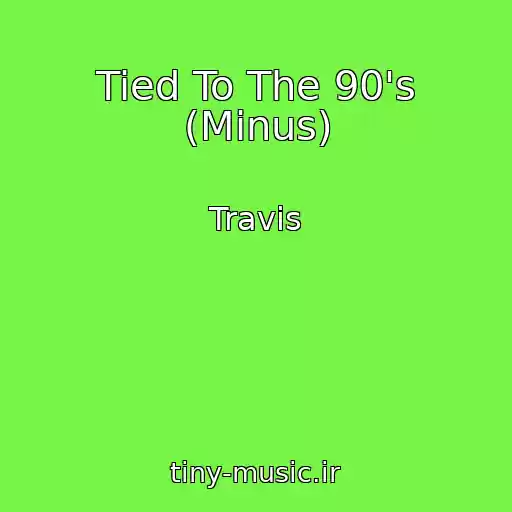 کاور آهنگ Tied To The 90's (Minus) از Travis
