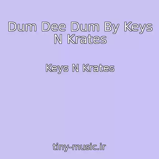 کاور آهنگ Dum Dee Dum By Keys N Krates از Keys N Krates