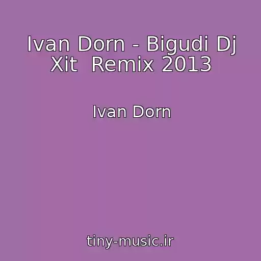 کاور آهنگ Ivan Dorn - Bigudi Dj Xit  Remix 2013 از Ivan Dorn