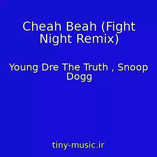 کاور آهنگ Cheah Beah (Fight Night Remix) از Young Dre The Truth , Snoop Dogg