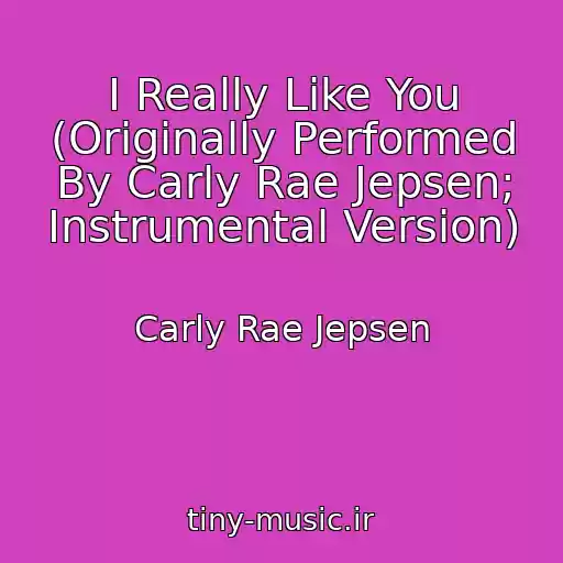 کاور آهنگ I Really Like You (Originally Performed By Carly Rae Jepsen; Instrumental Version) از Carly Rae Jepsen