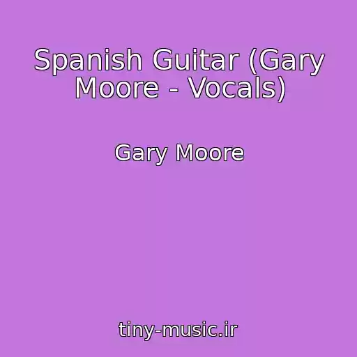 کاور آهنگ Spanish Guitar (Gary Moore - Vocals) از Gary Moore