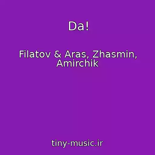 کاور آهنگ Da! از Filatov & Aras, Zhasmin, Amirchik