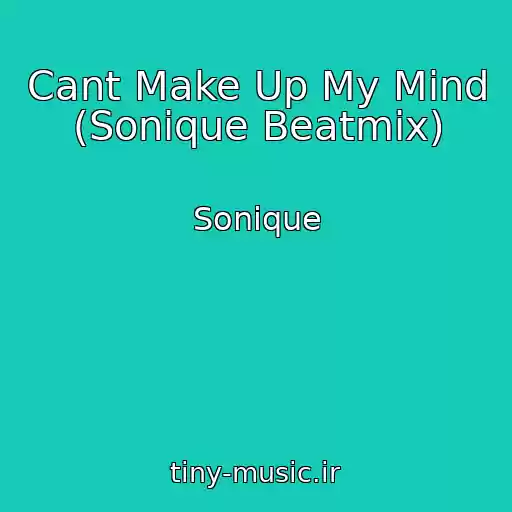 کاور آهنگ Cant Make Up My Mind (Sonique Beatmix) از Sonique