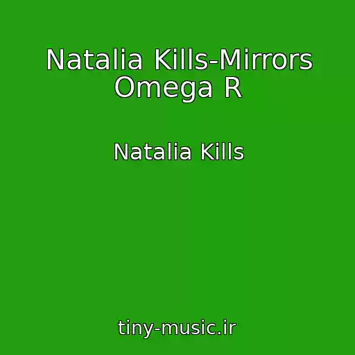 کاور آهنگ Natalia Kills-Mirrors Omega R از Natalia Kills