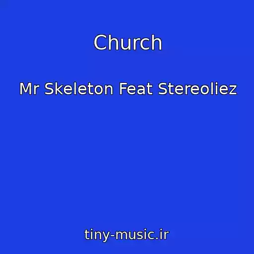 کاور آهنگ Church از Mr Skeleton Feat Stereoliez