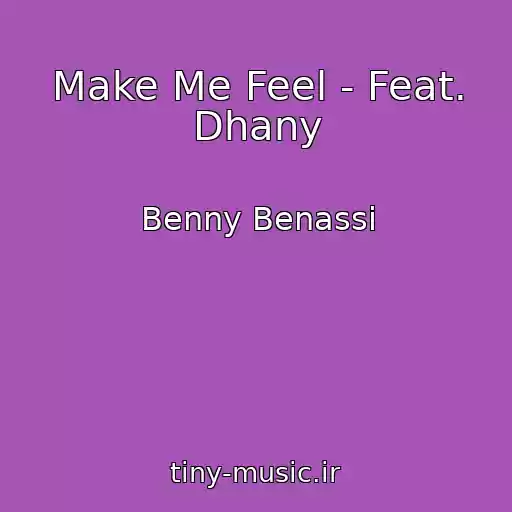 کاور آهنگ Make Me Feel - Feat. Dhany از Benny Benassi