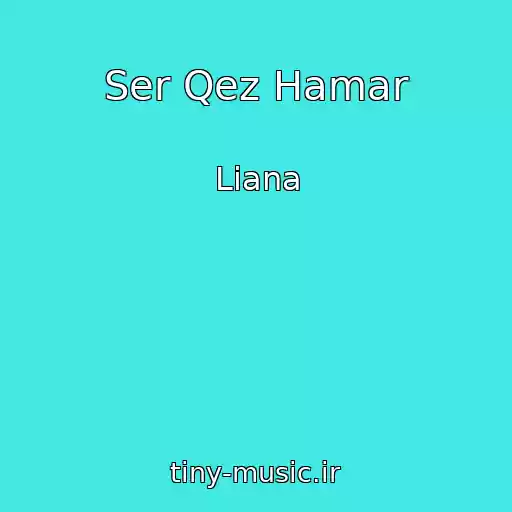 کاور آهنگ Ser Qez Hamar از Liana