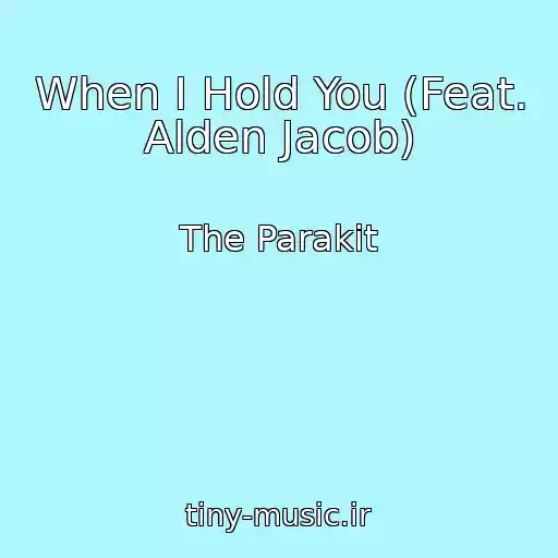 کاور آهنگ When I Hold You (Feat. Alden Jacob) از The Parakit