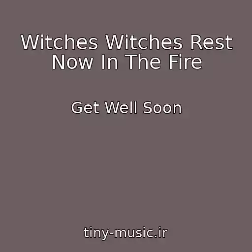 کاور آهنگ Witches Witches Rest Now In The Fire از Get Well Soon