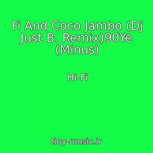 کاور آهنگ Fi And Coco Jambo (Dj Just B. Remix)90Ye (Minus) از Hi-Fi