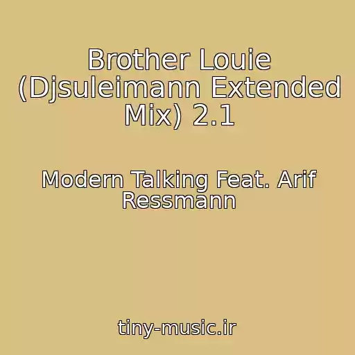 کاور آهنگ Brother Louie (Djsuleimann Extended Mix) 2.1 از Modern Talking Feat. Arif Ressmann
