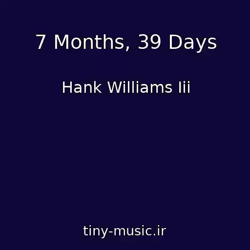 کاور آهنگ 7 Months, 39 Days از Hank Williams Iii