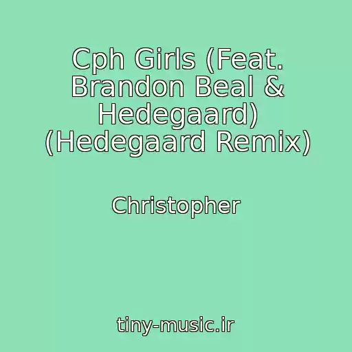 کاور آهنگ Cph Girls (Feat. Brandon Beal & Hedegaard) (Hedegaard Remix) از Christopher