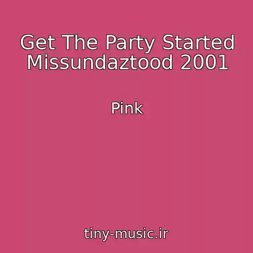 کاور آهنگ Get The Party Started Missundaztood 2001 از Pink