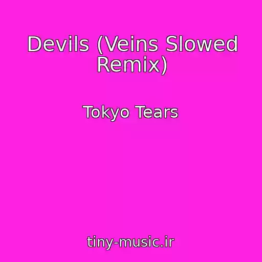 کاور آهنگ Devils (Veins Slowed Remix) از Tokyo Tears