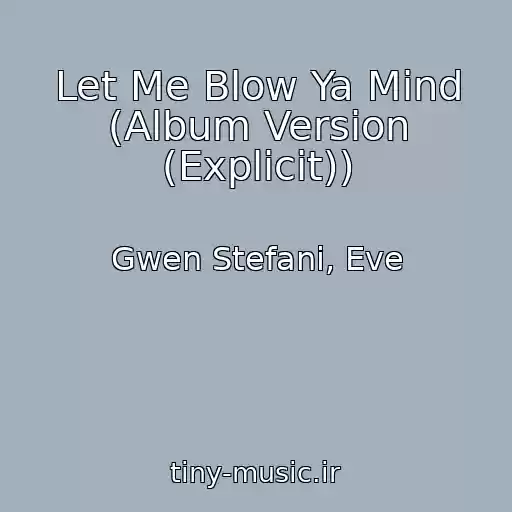 کاور آهنگ Let Me Blow Ya Mind (Album Version (Explicit)) از Gwen Stefani, Eve